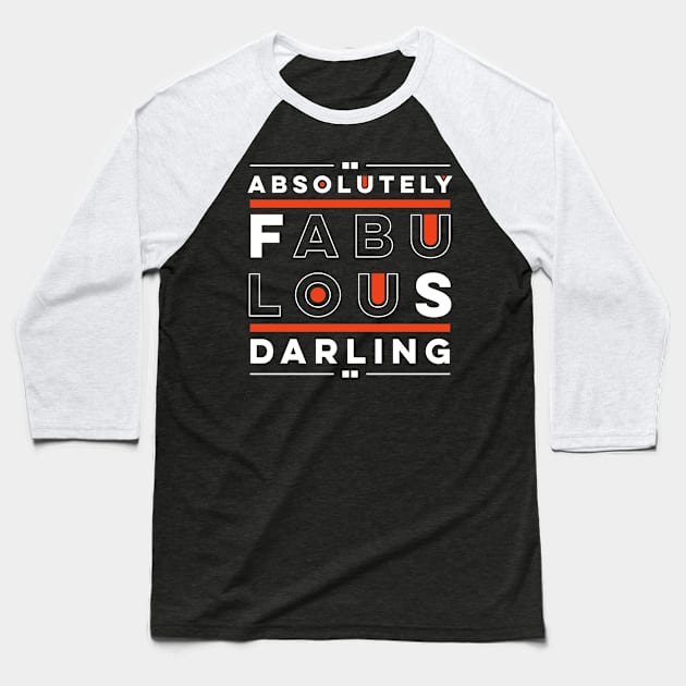 Absolutely fabulous darling Baseball T-Shirt by swatianzone